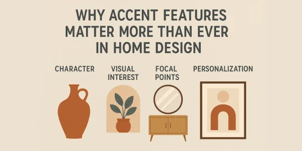 Why Accent Features Matter More Than Ever In Home Design Min